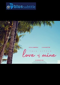 دانلود کامل زیرنویس فارسی فیلم This Little Love of Mine 2021