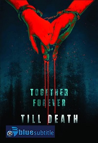 دانلود کامل زیرنویس فارسی فیلم Till Death 2021