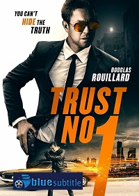 دانلود کامل زیرنویس فارسی فیلم Trust No 1 2019