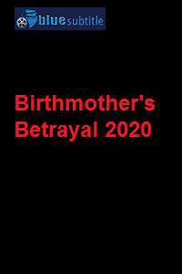 دانلود کامل زیرنویس فارسی فیلم Birthmother’s Betrayal 2020