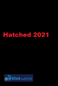 دانلود کامل زیرنویس فارسی فیلم Hatched 2021