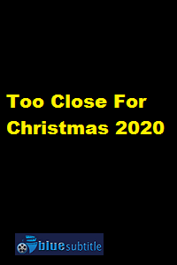 دانلود کامل زیرنویس فارسی فیلم Too Close For Christmas 2020