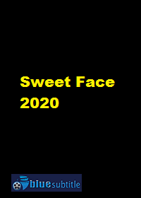 دانلود کامل زیرنویس فارسی فیلم Sweet Face 2020