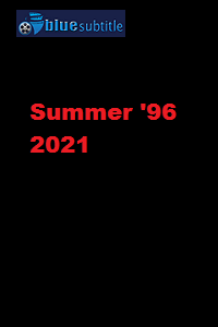 دانلود کامل زیرنویس فارسی فیلم Summer ’96 2021