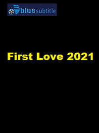 دانلود کامل زیرنویس فارسی فیلم First Love 2021