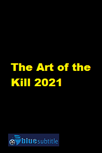 دانلود کامل زیرنویس فارسی فیلم The Art of the Kill 2021