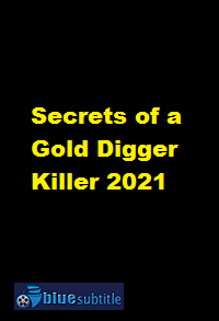 دانلود کامل زیرنویس فارسی فیلم Secrets of a Gold Digger Killer 2021