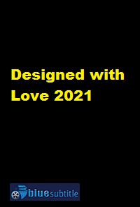 دانلود کامل زیرنویس فارسی فیلم Designed with Love 2021