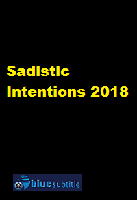 دانلود کامل زیرنویس فارسی فیلم Sadistic Intentions 2018