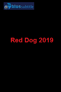 دانلود کامل زیرنویس فارسی فیلم Red Dog 2019