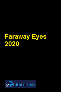دانلود کامل زیرنویس فارسی فیلم Faraway Eyes 2020