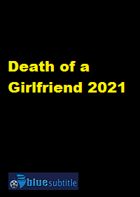 دانلود کامل زیرنویس فارسی فیلم Death of a Girlfriend 2021