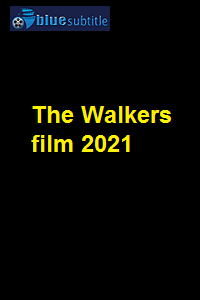 دانلود کامل زیرنویس فارسی فیلم The Walkers film 2021