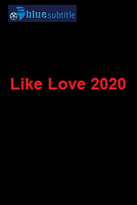 دانلود کامل زیرنویس فارسی فیلم Like Love 2020