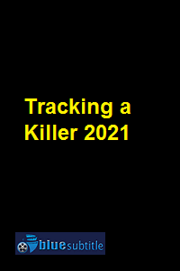 دانلود کامل زیرنویس فارسی فیلم Tracking a Killer 2021