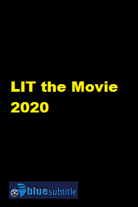 دانلود کامل زیرنویس فارسی فیلم LIT the Movie 2020