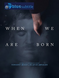 دانلود کامل زیرنویس فارسی فیلم When We Are Born 2021