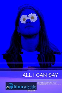 دانلود کامل زیرنویس فارسی فیلم All I Can Say 2019