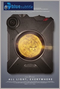 دانلود کامل زیرنویس فارسی فیلم All Light, Everywhere 2021