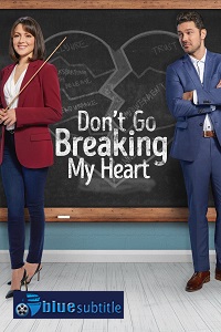 دانلود کامل زیرنویس فارسی فیلم Don’t Go Breaking My Heart 2021