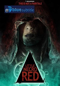 دانلود کامل زیرنویس فارسی فیلم Little Necro Red 2019