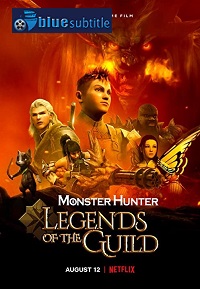 دانلود کامل زیرنویس فارسی انیمیشن Monster Hunter: Legends of the Guild 2021
