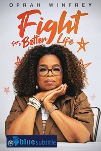 دانلود کامل زیرنویس فارسی فیلم Oprah Winfrey: Fight for a Better Life 2021