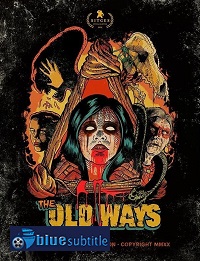 دانلود کامل زیرنویس فارسی فیلم The Old Ways 2020