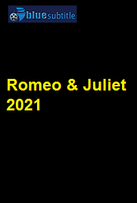 دانلود کامل زیرنویس فارسی فیلم Romeo & Juliet 2021