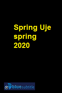 دانلود کامل زیرنویس فارسی فیلم Spring Uje spring 2020