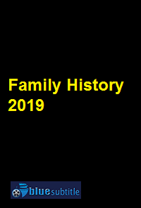 دانلود کامل زیرنویس فارسی فیلم Family History 2019