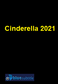 دانلود کامل زیرنویس فارسی فیلم Cinderella 2021