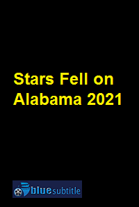 دانلود کامل زیرنویس فارسی فیلم Stars Fell on Alabama 2021