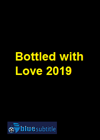 دانلود کامل زیرنویس فارسی فیلم Bottled with Love 2019