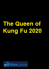 دانلود کامل زیرنویس فارسی فیلم The Queen of Kung Fu 2020
