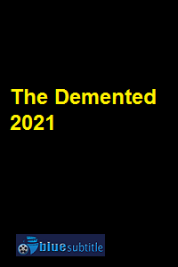 دانلود کامل زیرنویس فارسی فیلم The Demented 2021