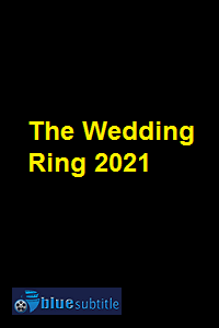 دانلود کامل زیرنویس فارسی فیلم The Wedding Ring 2021