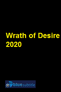 دانلود کامل زیرنویس فارسی فیلم Wrath of Desire 2020