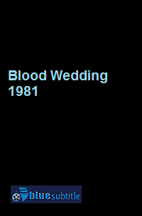 دانلود کامل زیرنویس فارسی فیلم Blood Wedding 1981