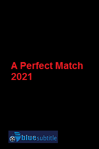 دانلود کامل زیرنویس فارسی فیلم A Perfect Match 2021