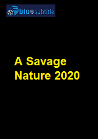 دانلود کامل زیرنویس فارسی فیلم A Savage Nature 2020