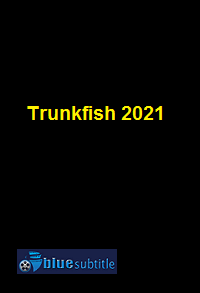 دانلود کامل زیرنویس فارسی فیلم Trunkfish 2021