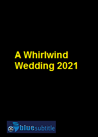 دانلود کامل زیرنویس فارسی فیلم A Whirlwind Wedding 2021