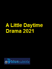 دانلود کامل زیرنویس فارسی فیلم A Little Daytime Drama 2021