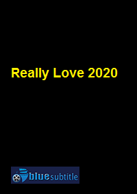 دانلود کامل زیرنویس فارسی فیلم Really Love 2020