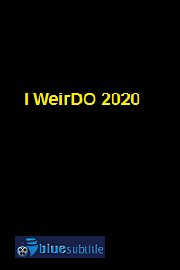 دانلود کامل زیرنویس فارسی فیلم I WeirDO 2020