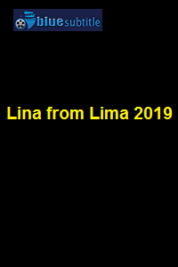 دانلود کامل زیرنویس فارسی فیلم Lina from Lima 2019