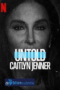 دانلود کامل زیرنویس فارسی مستند Untold: Caitlyn Jenner 2021