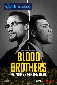 دانلود کامل زیرنویس فارسی مستند Blood Brothers: Malcolm X & Muhammad Ali 2021