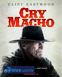 دانلود کامل زیرنویس فارسی فیلم Cry Macho 2021